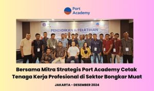Bersama Mitra Strategis Port Academy Cetak Tenaga Kerja Profesional di Sektor Bongkar Muat 1